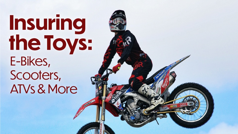 Insuring the Toys: E-Bikes, Scooters, ATVs & More